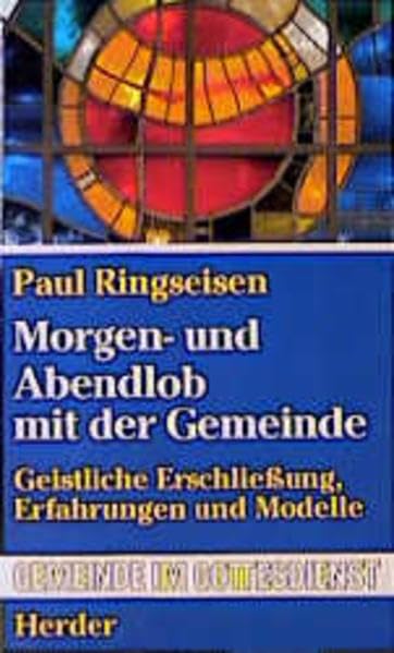 Morgen- und Abendlob mit der Gemeinde: Geistliche Erschließung, Erfahrungen und Modelle Religion & Esotericism