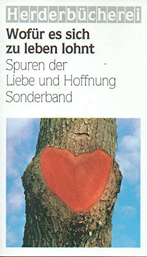 Wofür es sich zu leben lohnt. Spuren der Liebe und Hoffnung. Sonderband Religion & Esotericism