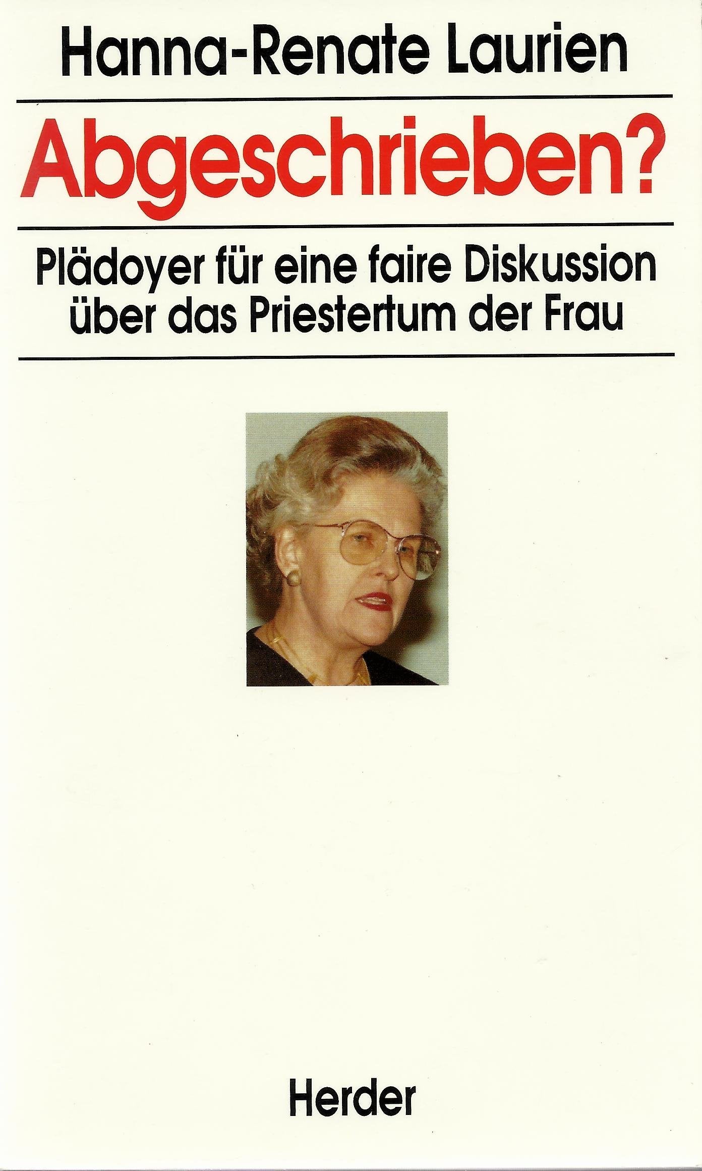 Abgeschrieben? Plädoyer für eine faire Diskussion über das Priestertum der Frau Religion & Esotericism