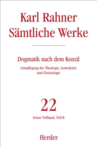 Dogmatik nach dem Konzil: Erster Teilband: Grundlegung der Theologie, Gotteslehre und Christologie. Teil B (22/1b) (Karl Rahner Sämtliche Werke) Film, Art & Culture