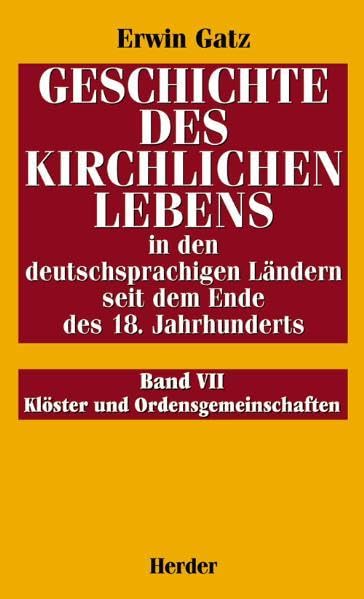 Geschichte des kirchlichen Lebens in den deutschsprachigen Ländern seit dem Ende des 18. Jahrhunderts: Klöster und Ordensgemeinschaften Religion & Esotericism