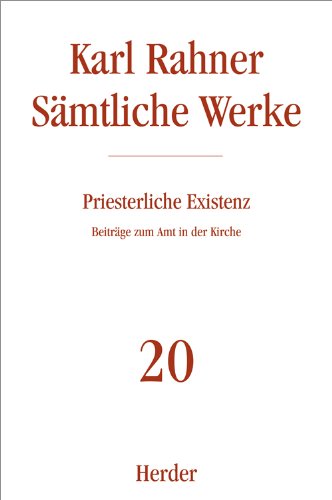Karl Rahner - Sämtliche Werke: Priesterliche Existenz: Beiträge zum Amt in der Kirche (20) Business, Finance & Career