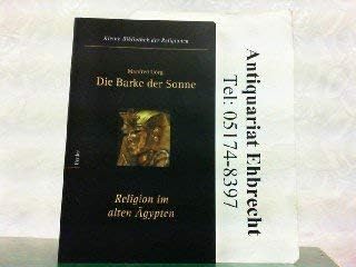 Die Barke der Sonne: Religion im Alten Ägypten Books