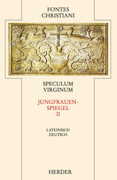 Speculum Virginum = Jungfrauenspiegel : Zweiter Teilband (Fontes Christiani 2. Folge) Politics & History