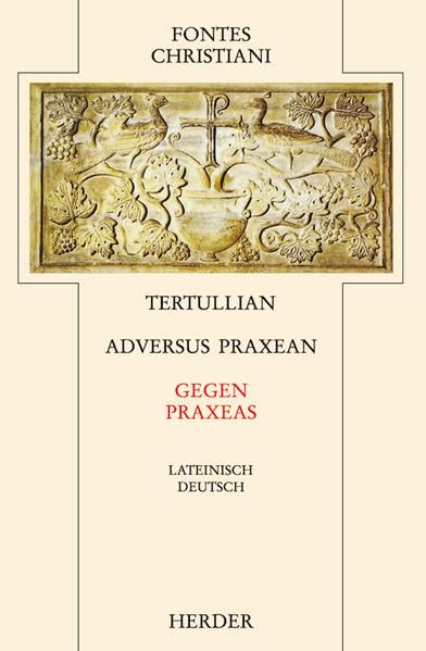 Adversus Praxean = Gegen Praxeas: Im Anhang: Hippolyt, Contra Noetum = Gegen Noet (34) (Fontes Christiani 2. Folge) Film, Art & Culture