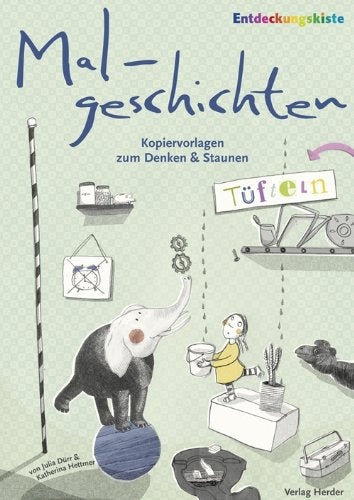 Malgeschichten - Kopiervorlagen zum Denken und Staunen: Thema: Tüfteln.. Entdeckungskiste Sonderprodukt Books