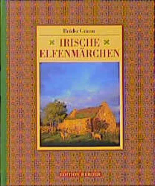 Irische Elfenmärchen: Nach der englischen Originalausgabe von Thomas Crofton Croker (Edition Herder) General education