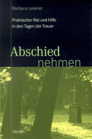 Abschied nehmen. Praktischer Rat und Hilfe in den Tagen der Trauer Death & Mourning