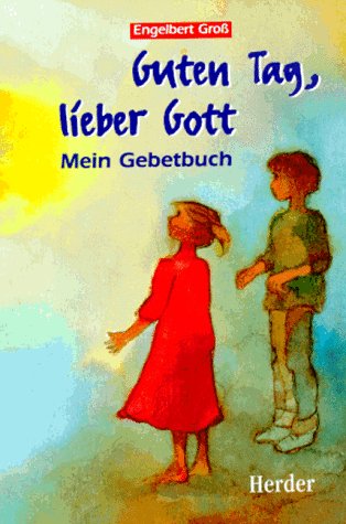 Guten Tag, lieber Gott. Mein Gebetbuch. 3 × 6 Kindergebete Religion & Esotericism