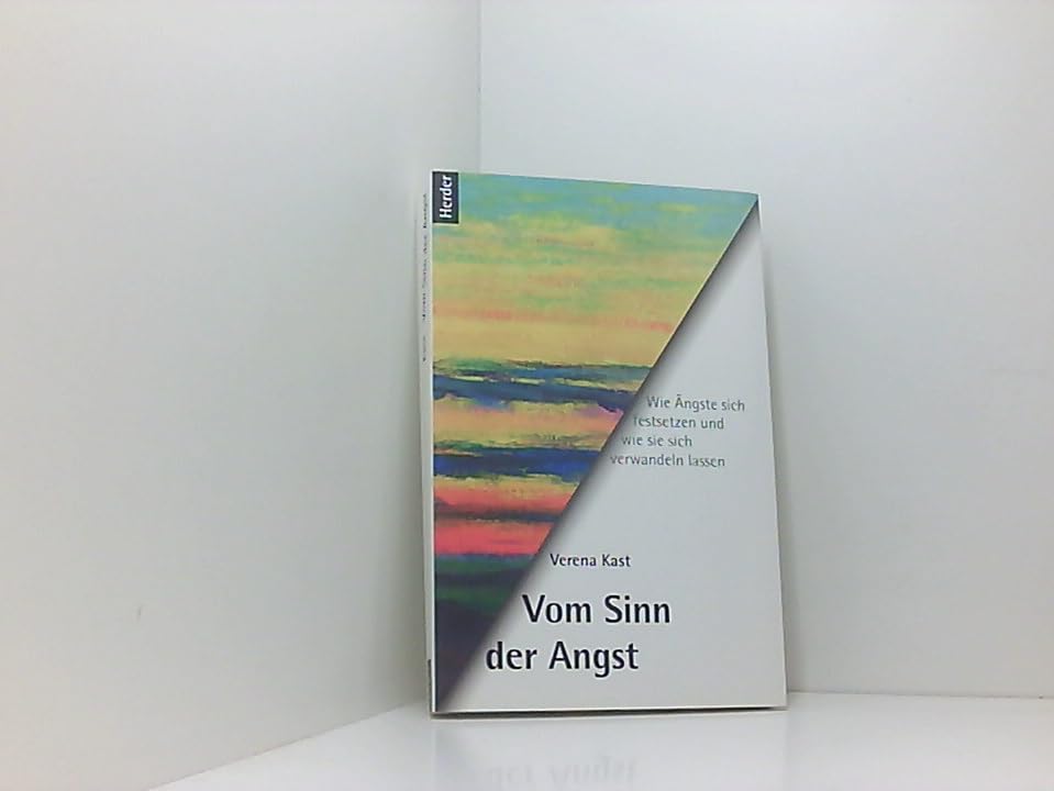 Vom Sinn der Angst: Wie Ängste sich festsetzen und wie sie sich verwandeln lassen Psychology