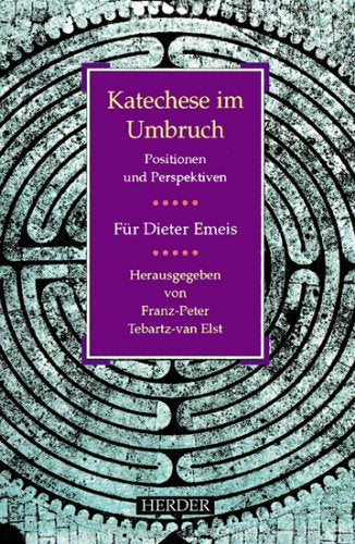 Katechese im Umbruch. Positionen und Perspektiven. Für Dieter Emeis Books