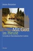 Mit Gott im Heute: Grundkurs franziskanischen Lebens Politics & Society