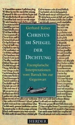 Christus im Spiegel der Dichtung: Exemplarische Interpretationen vom Barock bis zur Gegenwart Professional & Reference Books