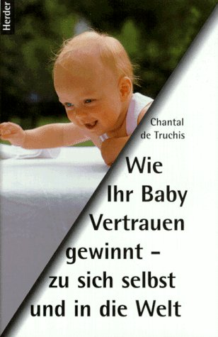 Wie Ihr Baby Vertrauen gewinnt - zu sich selbst und in die Welt Parents & Children