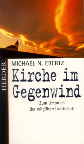 Kirche im Gegenwind. Zum Umbruch der religiösen Landschaft Books