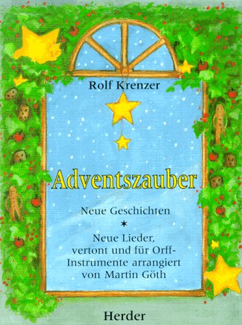 Adventszauber. Neue Geschichten. Neue Lieder, vertont und für Orff-Instrumente arrangiert von Martin Göth Children's books