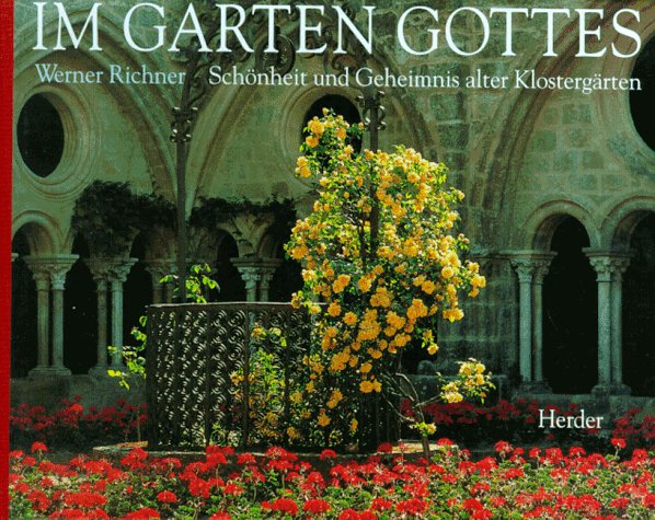 Im Garten Gottes. Schönheit und Geheimnis alter Klostergärten Lifestyle