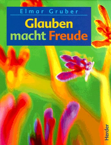 Glauben macht Freude. Ein Glaubensgespräch mit jungen Menschen Books