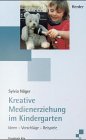 Kreative Medienerziehung im Kindergarten Learning & Reference
