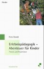 Erlebnispädagogik - Abenteuer für Kinder. Theorie und Projektideen Books