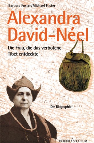 Alexandra David-Néel - Die Frau, die das verbotene Tibet entdeckte. Die Biographie Memories