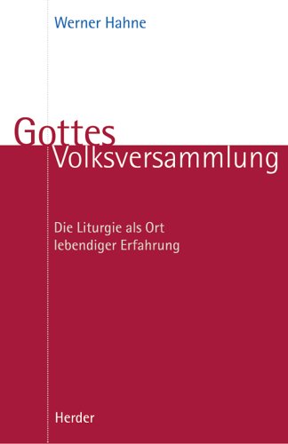 Gottes Volksversammlung: Die Liturgie als Ort lebendiger Erfahrung Religion & Esotericism