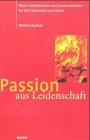 Passion aus Leidenschaft. Neue Gottesdienste und Gemeindefeiern für Fastenzeit und Ostern Religion & Esotericism