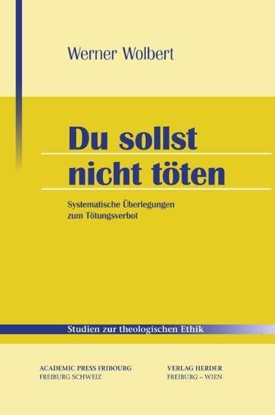 Du sollst nicht töten: Systematische Überlegungen zum Tötungsverbot (Studien zur theologischen Ethik) Medicine