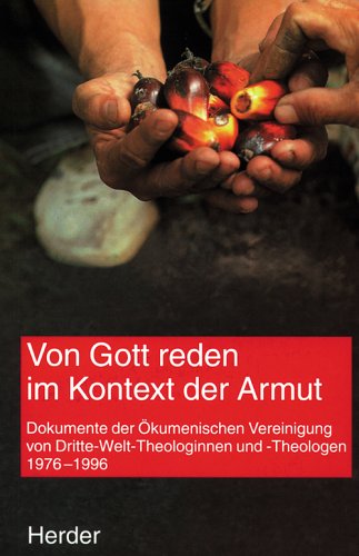 Von Gott reden im Kontext der Armut. Dokumente der Ökumenischen Vereinigung von Dritte-Welt-Theologinnen und -Theologen (1976-1996) Religion & Esotericism