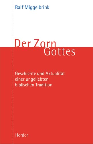 Der Zorn Gottes: Geschichte und Aktualität einer ungeliebten biblischen Tradition Books