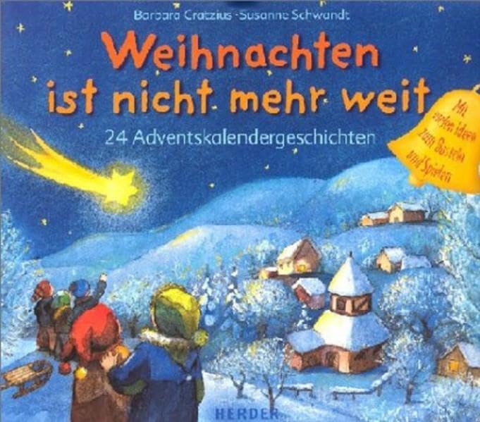 Weihnachten ist nicht mehr weit: 24 Adventskalendergeschichten mit vielen Ideen zum Basteln, Backen und Spielen Children's books