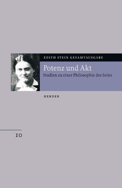 Edith Stein Gesamtausgabe: Potenz und Akt: Studien zu einer Philosophie des Seins (10) Religion & Esotericism