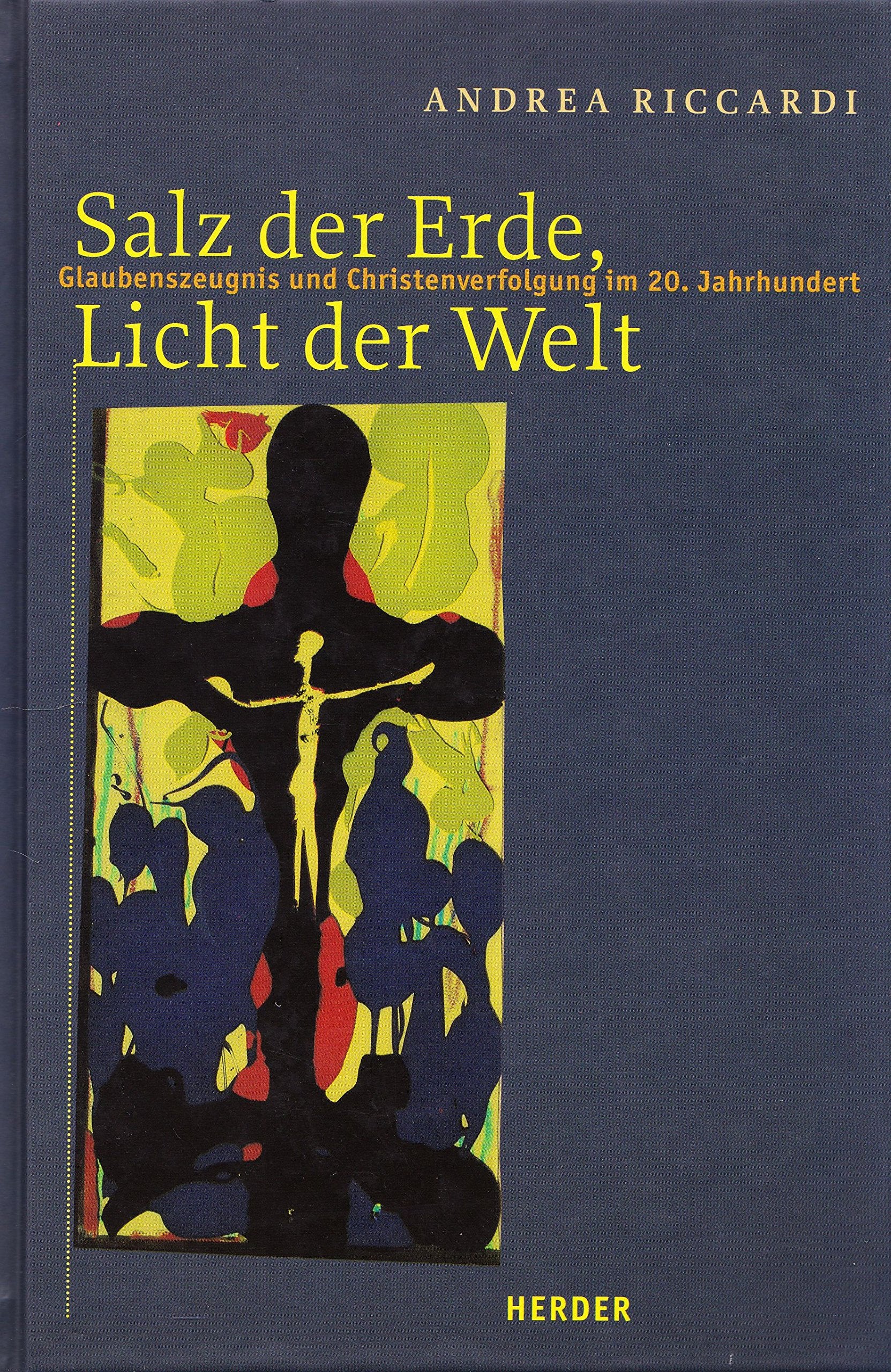 Salz der Erde, Licht der Welt. Glaubenszeugnis und Christenverfolgung im 20. Jahrhundert Books