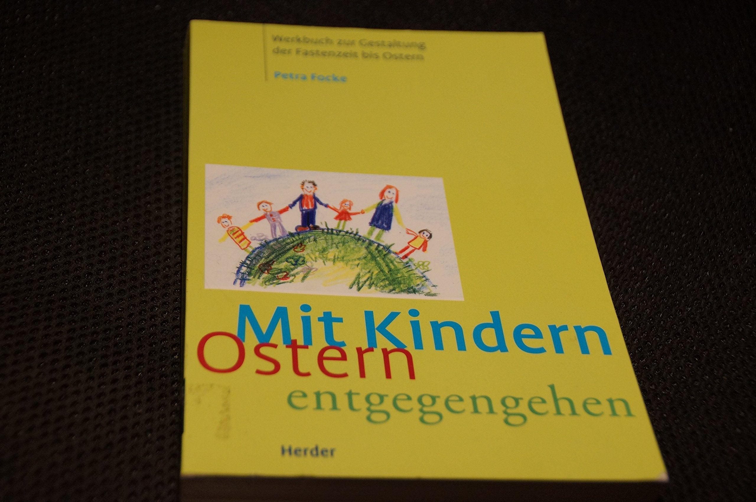 Mit Kindern Ostern entgegengehen. Ein Werkbuch zur Gestaltung der Fastenzeit bis Ostern Religion & Esotericism