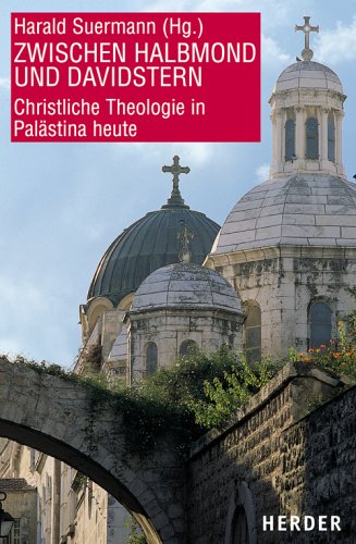 Zwischen Halbmond und Davidsstern: Christliche Theologie in Palästina heute Religion & Esotericism