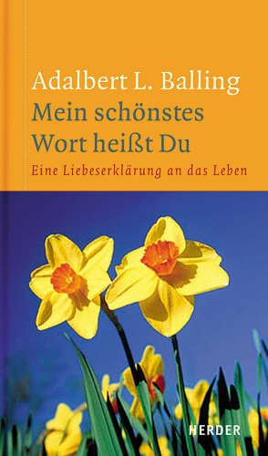 Mein schönstes Wort heisst Du. Eine Liebeserklärung an das Leben Books