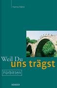 Weil Du uns trägst. Fürbitten Books