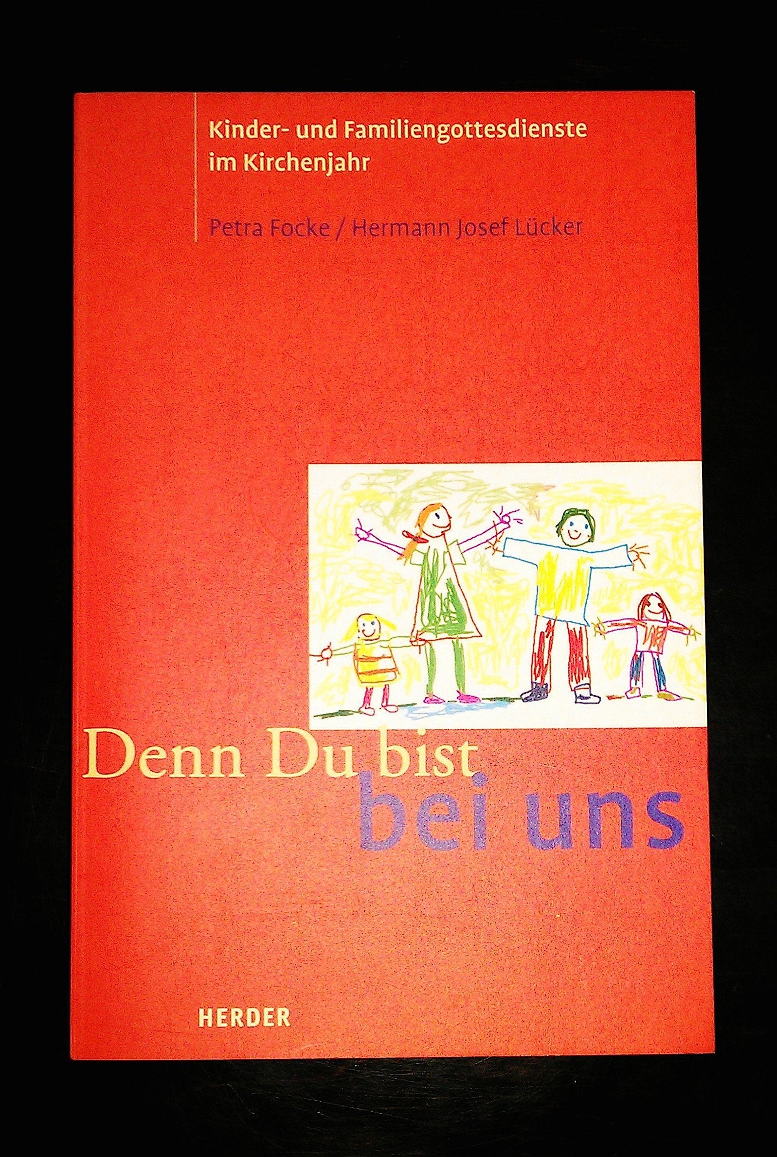 Denn du bist bei uns: Kinder- und Familiengottesdienste im Kirchenjahr Religion & Esotericism