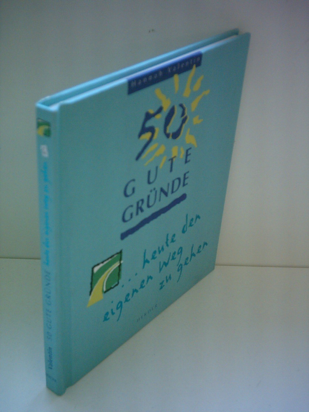 50 gute Gründe, heute den eigenen Weg zu gehen Lifestyle