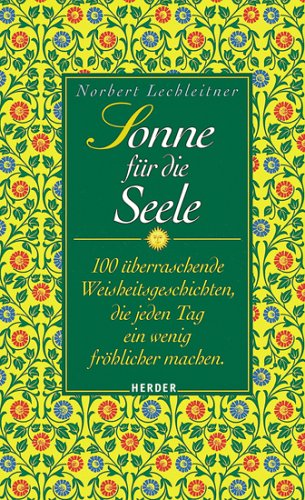 Sonne für die Seele. 100 überraschende Weisheitsgeschichten, die jeden Tag ein wenig fröhlicher machen Lifestyle