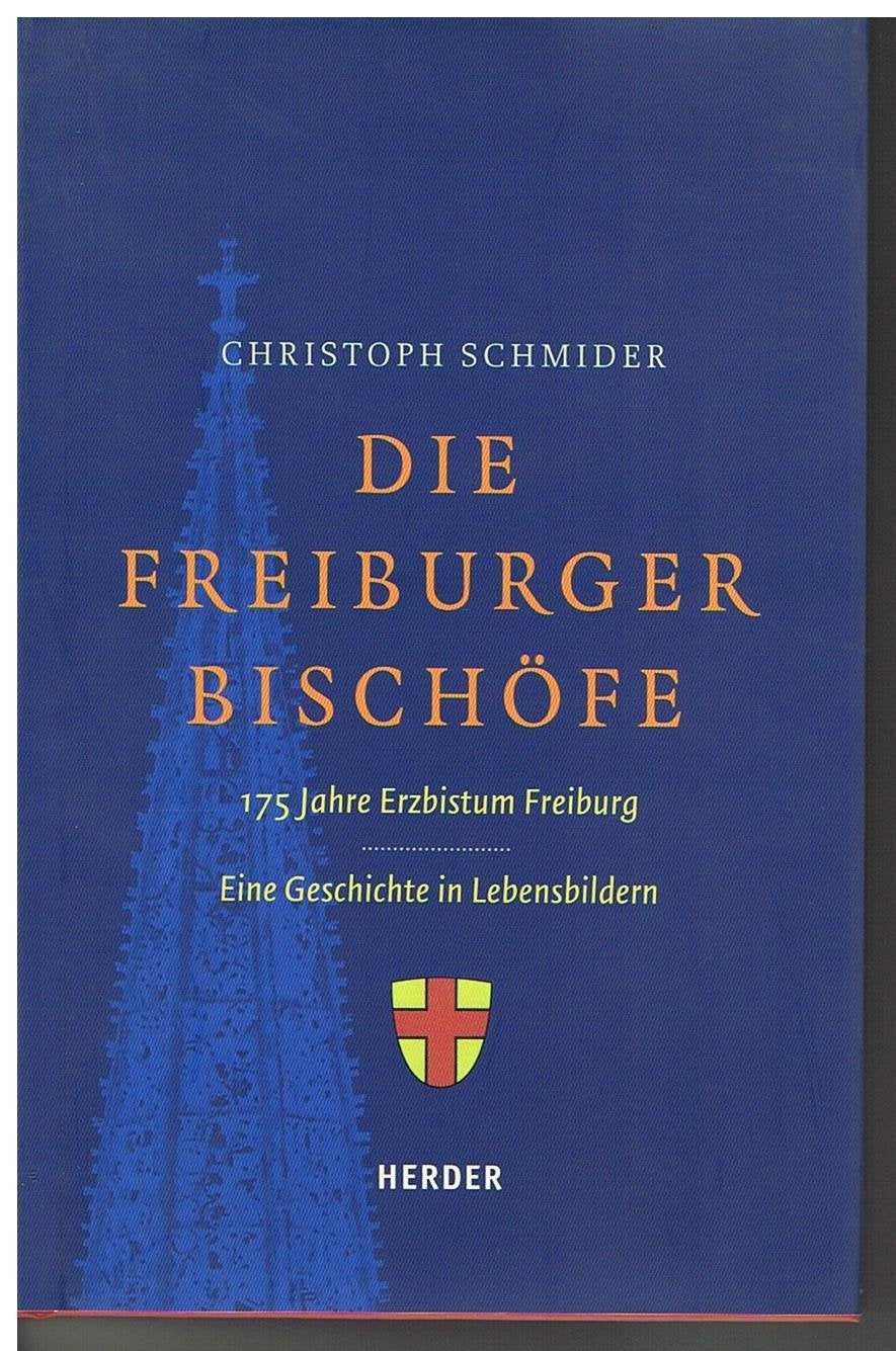 Die Freiburger Bischöfe. 175 Jahre Erzbistzum Freiburg. Eine Geschichte in Lebensbildern Religion & Esotericism