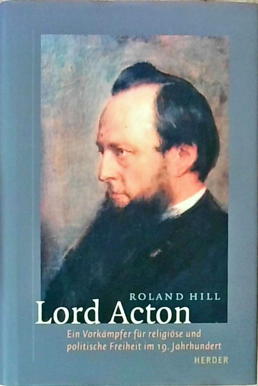 Lord Acton: Ein Vorkämpfer für religiöse Freiheit im 19. Jahrhundert Books