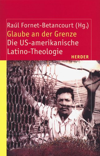 Glaube an der Grenze: Die US-amerikanische Latino-Theologie Religion & Esotericism