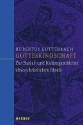 Gotteskindschaft: Zur Kultur- und Sozialgeschichte eines christlichen Ideals Books