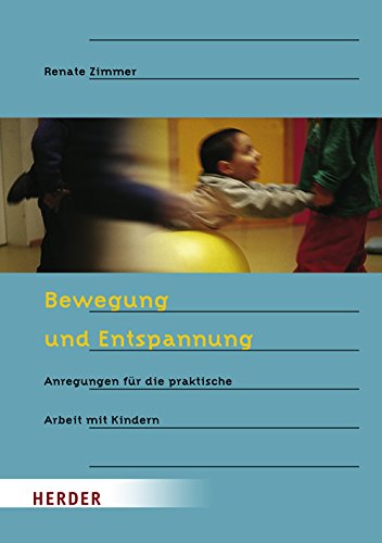 Bewegung und Entspannung: Anregungen für die praktische Arbeit mit Kindern Leisure & Fun