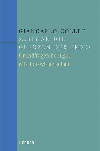 ... bis an die Grenzen der Erde: Grundfragen heutiger Missionswissenschaft Books