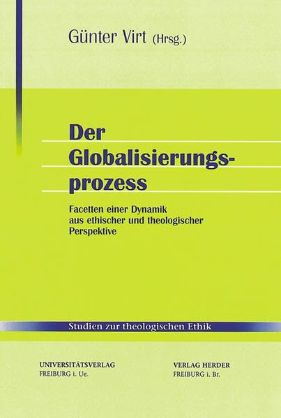 Der Globalisierungsprozess: Facetten einer Dynamik aus ethischer und theologischer Perspektive (Studien zur theologischen Ethik) Religion & Esotericism