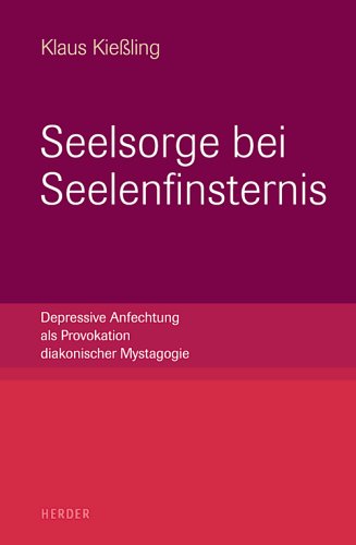Seelsorge bei Seelenfinsternis: Depressive Anfechtung als Provokation diakonischer Mystagogie Health, Nutrition & Fitness