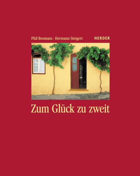 Zum Glück zu zweit: Vitamine für Verheiratete und für alle, die gemeinsam durchs Leben gehen Partnership & Love