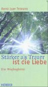 Stärker als Trauer ist die Liebe. Ein Wegbegleiter Lifestyle